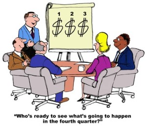 Business cartoon showing people in a meeting, a chart with large $ signs and leader saying, 'who's ready to see what's going to happen in the fourth quarter?'.